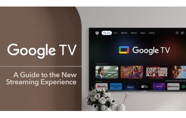 What You Need to Know About Google TV?  A Guide to the New Streaming Experience